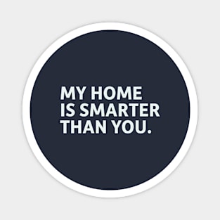 My Home is Smarter Than You. Magnet